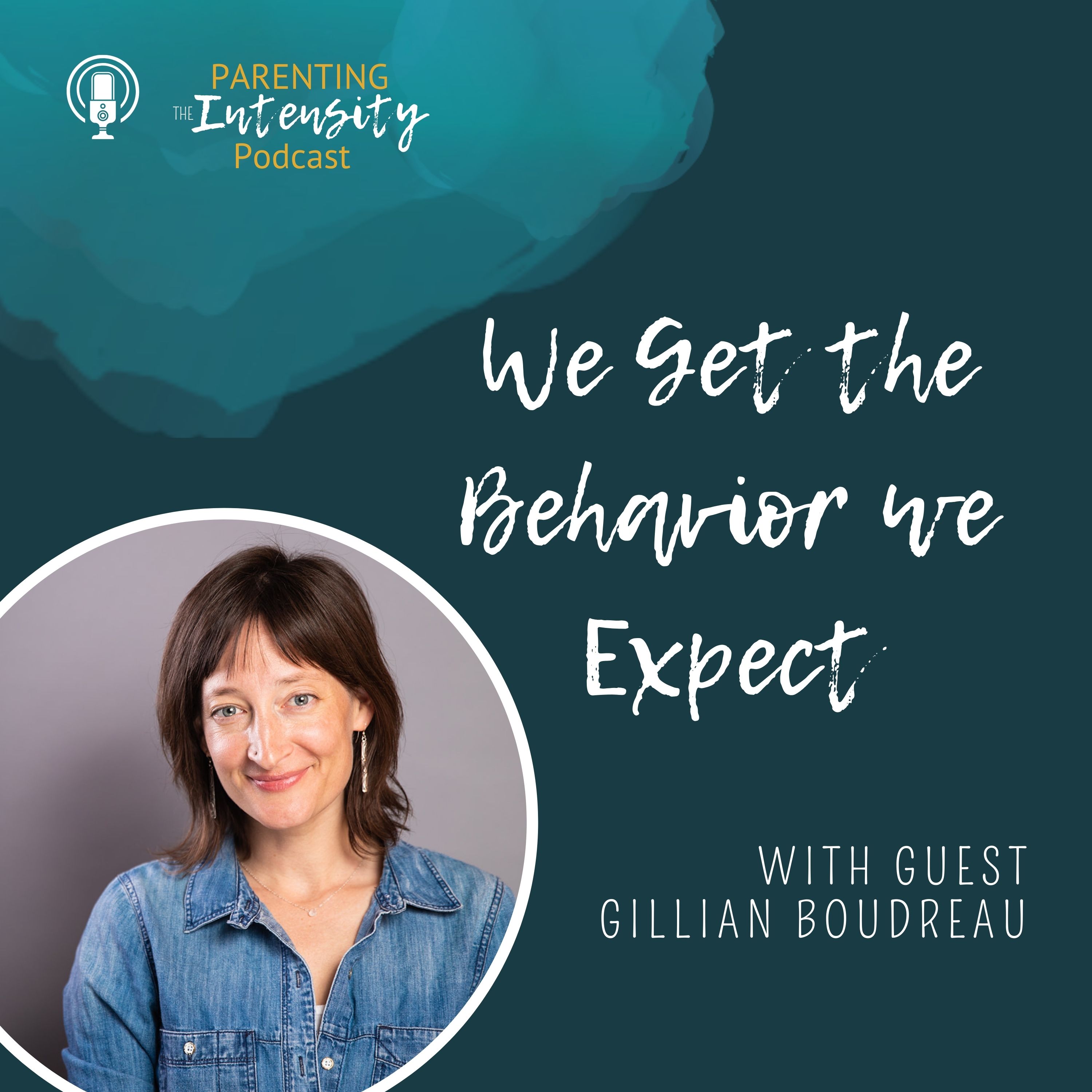 054 - We Get the Behavior we Expect - with Gillian Boudreau