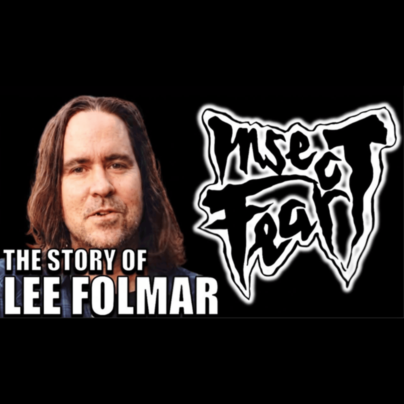 #6 Re-release: Lee Folmar (Insect Fear) episode artwork