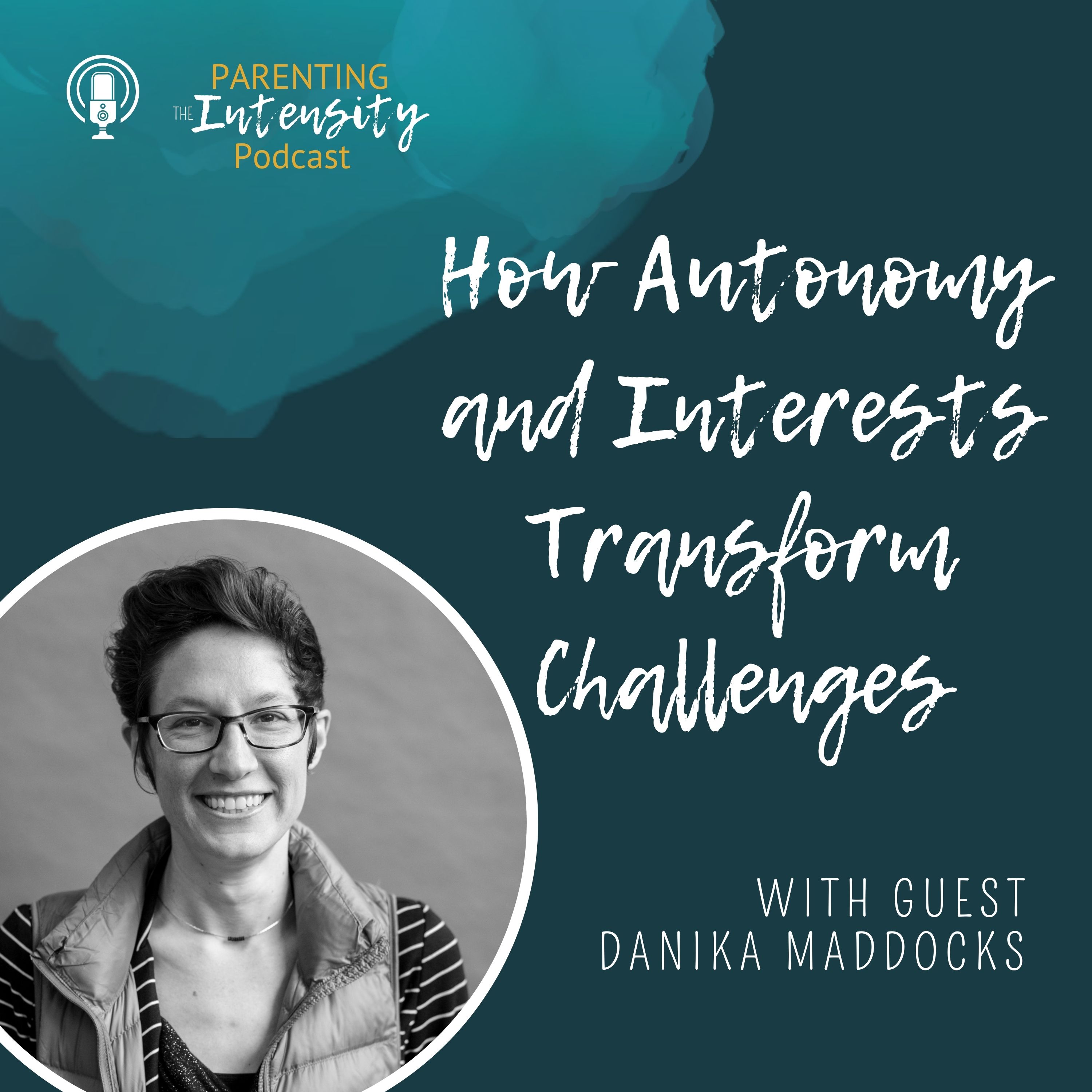 056 - How Autonomy and Interests Transform Challenges - With Danika Maddocks